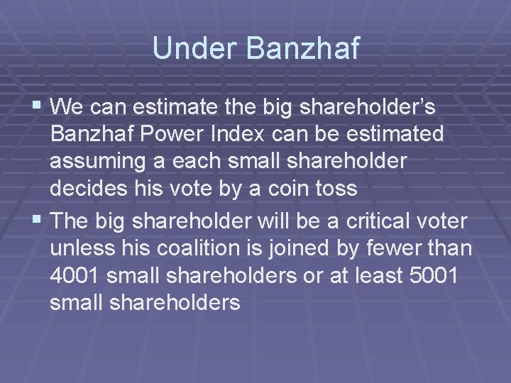 Under Banzhaf § We can estimate the big shareholder’s Banzhaf Power Index can be