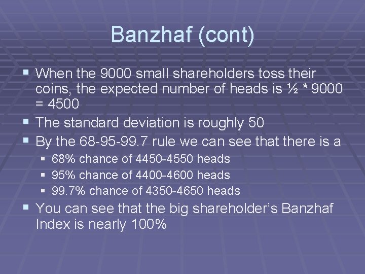 Banzhaf (cont) § When the 9000 small shareholders toss their coins, the expected number