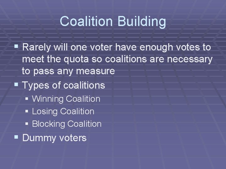 Coalition Building § Rarely will one voter have enough votes to meet the quota