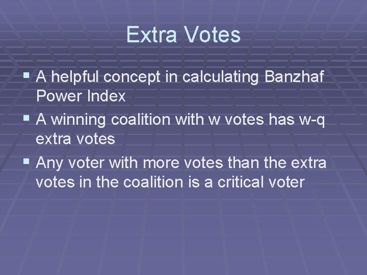 Extra Votes § A helpful concept in calculating Banzhaf Power Index § A winning