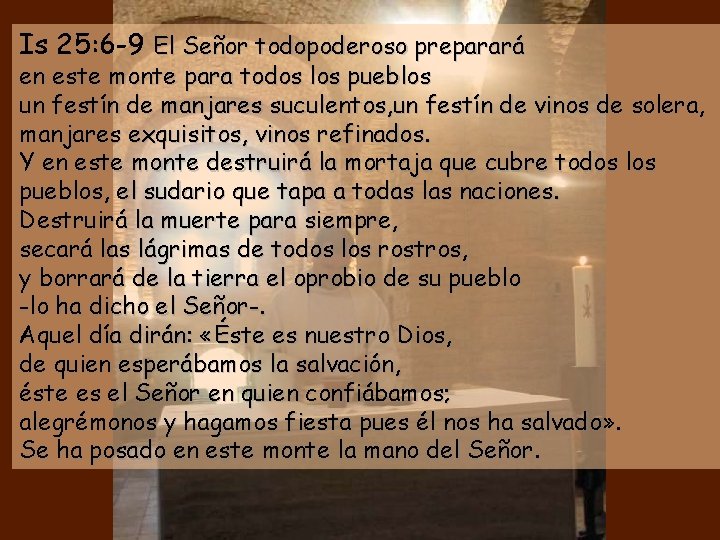 Is 25: 6 -9 El Señor todopoderoso preparará en este monte para todos los