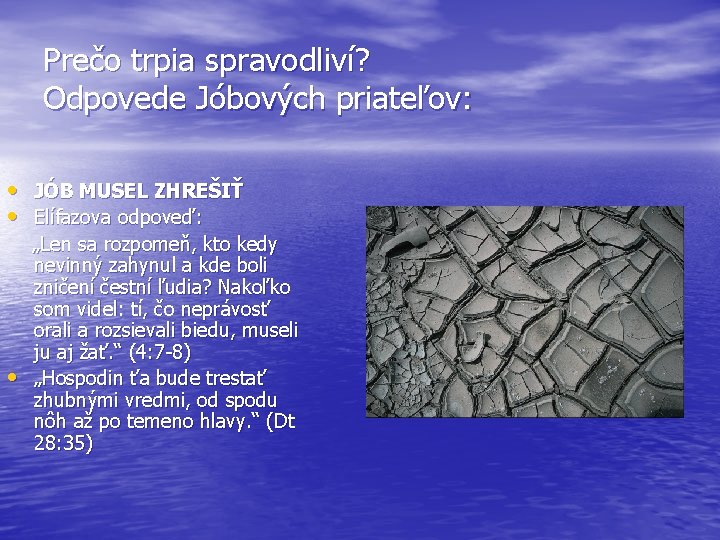 Prečo trpia spravodliví? Odpovede Jóbových priateľov: • JÓB MUSEL ZHREŠIŤ • Elífazova odpoveď: •