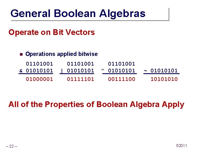 General Boolean Algebras Operate on Bit Vectors n Operations applied bitwise 01101001 & 0101