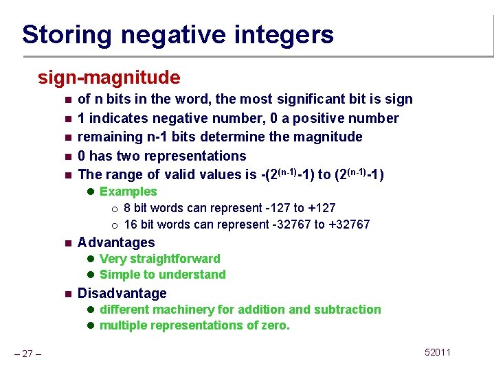 Storing negative integers sign-magnitude n n n of n bits in the word, the