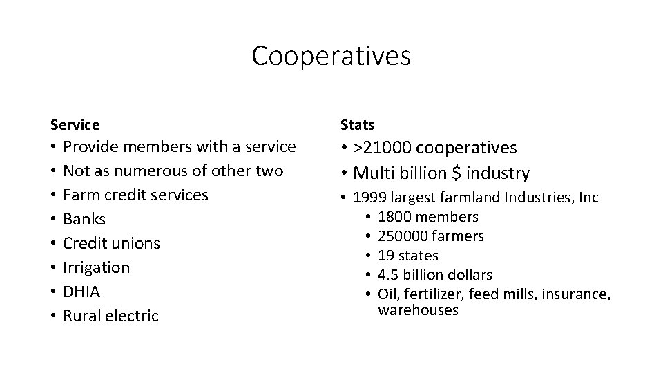 Cooperatives Service • • Provide members with a service Not as numerous of other