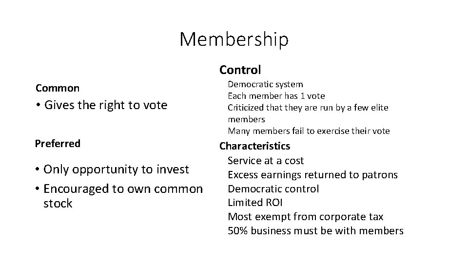 Membership Control Common • Gives the right to vote Preferred • Only opportunity to