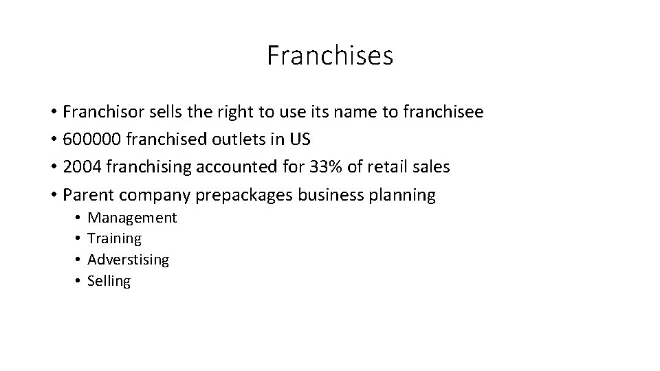 Franchises • Franchisor sells the right to use its name to franchisee • 600000