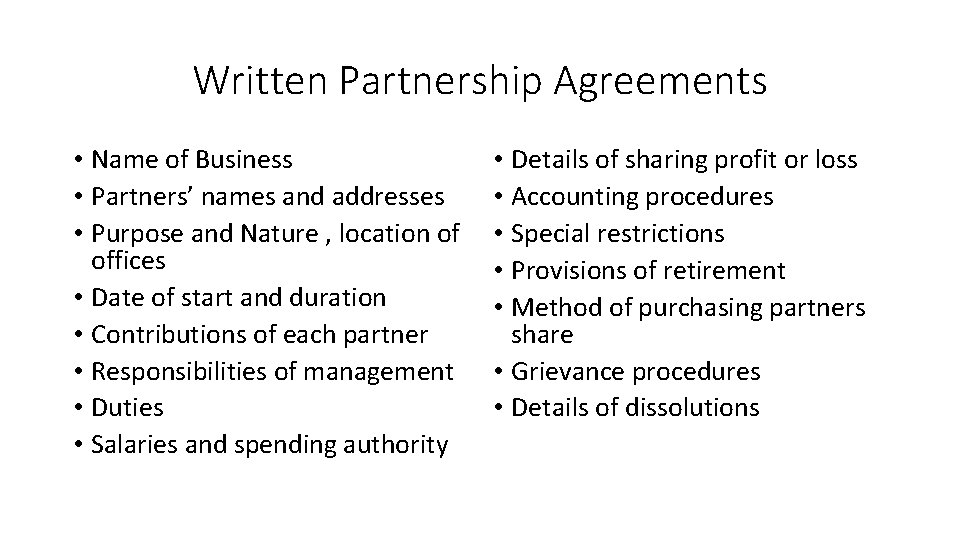 Written Partnership Agreements • Name of Business • Partners’ names and addresses • Purpose