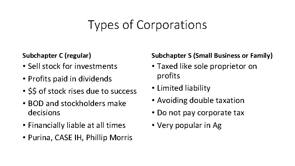 Types of Corporations Subchapter C (regular) Subchapter S (Small Business or Family) • Sell
