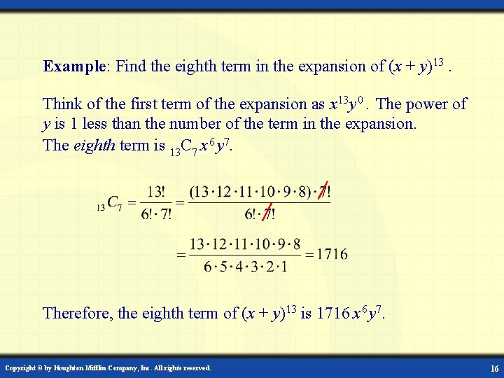 Example: Find the eighth term in the expansion of (x + y)13. Think of Example: Find the eighth term in the expansion of (x + y)13. Think of