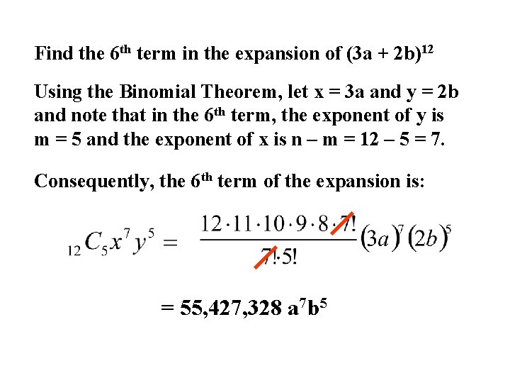 Find the 6 th term in the expansion of (3 a + 2 b)12 Find the 6 th term in the expansion of (3 a + 2 b)12