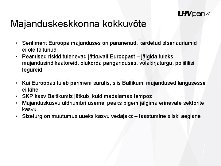 Majanduskeskkonna kokkuvõte • Sentiment Euroopa majanduses on paranenud, kardetud stsenaariumid ei ole täitunud •