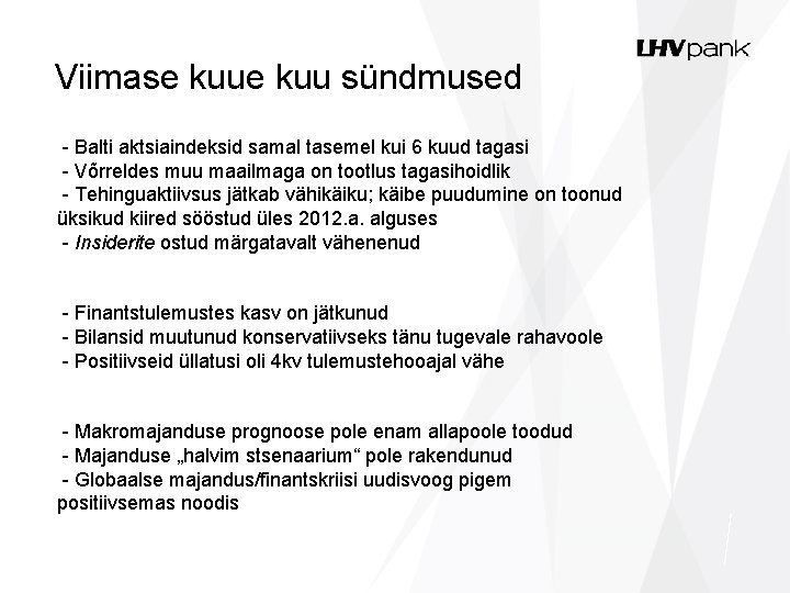 Viimase kuu sündmused - Balti aktsiaindeksid samal tasemel kui 6 kuud tagasi - Võrreldes