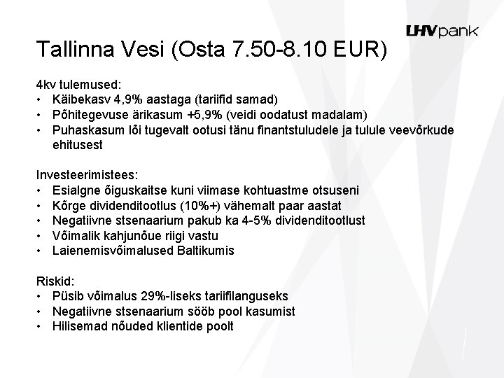 Tallinna Vesi (Osta 7. 50 -8. 10 EUR) 4 kv tulemused: • Käibekasv 4,