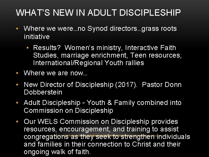 WHAT’S NEW IN ADULT DISCIPLESHIP • Where we were…no Synod directors…grass roots initiative •