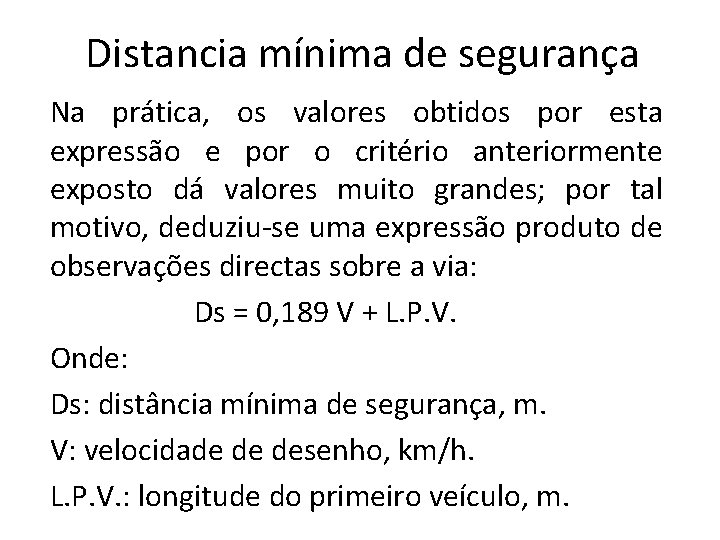 Distancia mínima de segurança Na prática, os valores obtidos por esta expressão e por