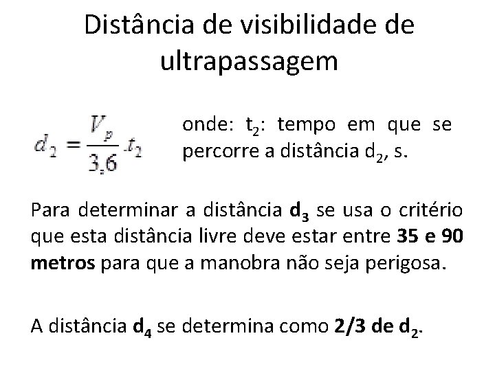 Distância de visibilidade de ultrapassagem onde: t 2: tempo em que se percorre a