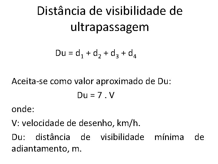 Distância de visibilidade de ultrapassagem Du = d 1 + d 2 + d