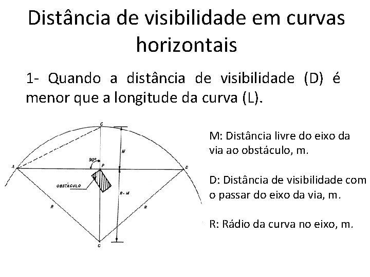 Distância de visibilidade em curvas horizontais 1 - Quando a distância de visibilidade (D)