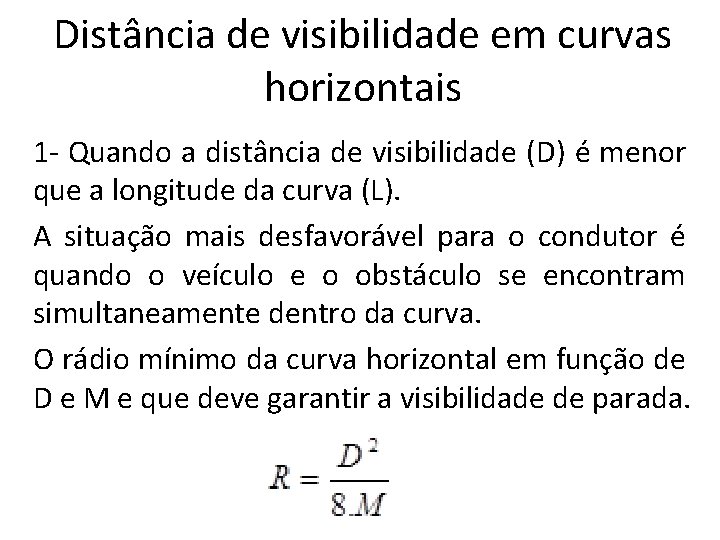 Distância de visibilidade em curvas horizontais 1 - Quando a distância de visibilidade (D)