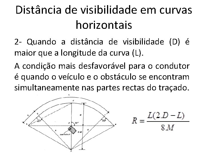 Distância de visibilidade em curvas horizontais 2 - Quando a distância de visibilidade (D)