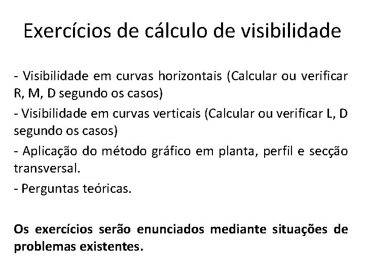 Exercícios de cálculo de visibilidade - Visibilidade em curvas horizontais (Calcular ou verificar R,