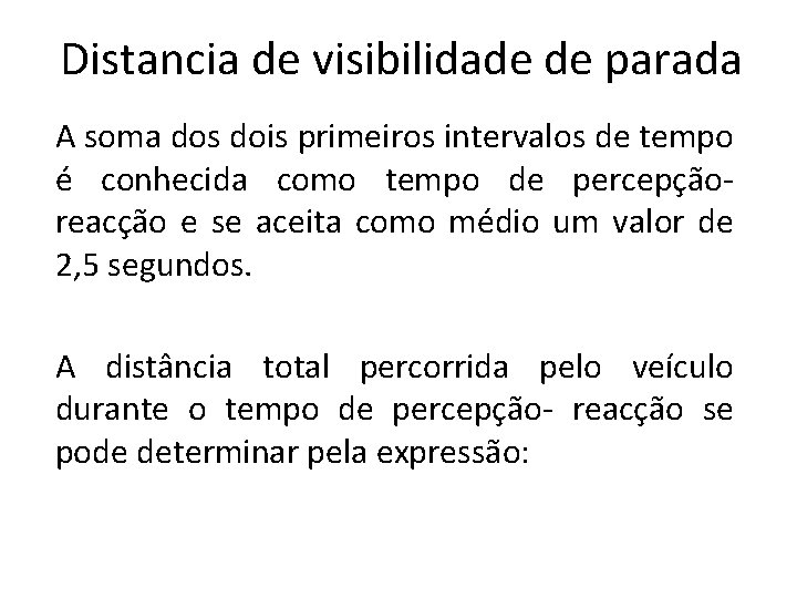 Distancia de visibilidade de parada A soma dos dois primeiros intervalos de tempo é