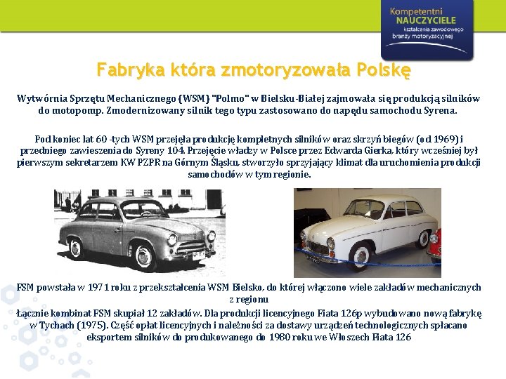 Fabryka która zmotoryzowała Polskę Wytwórnia Sprzętu Mechanicznego (WSM) "Polmo" w Bielsku-Białej zajmowała się produkcją