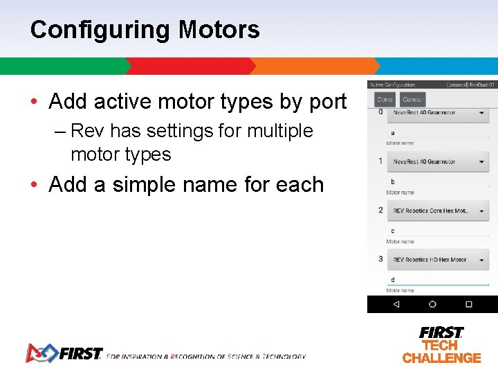 Configuring Motors • Add active motor types by port – Rev has settings for