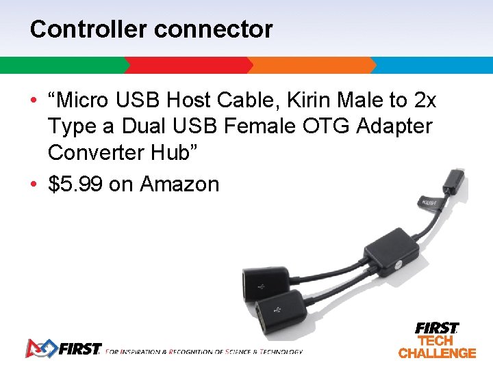 Controller connector • “Micro USB Host Cable, Kirin Male to 2 x Type a