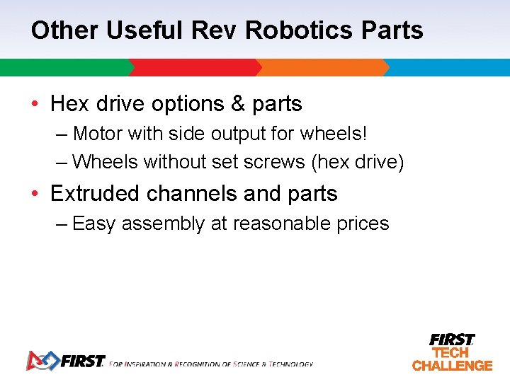 Other Useful Rev Robotics Parts • Hex drive options & parts – Motor with