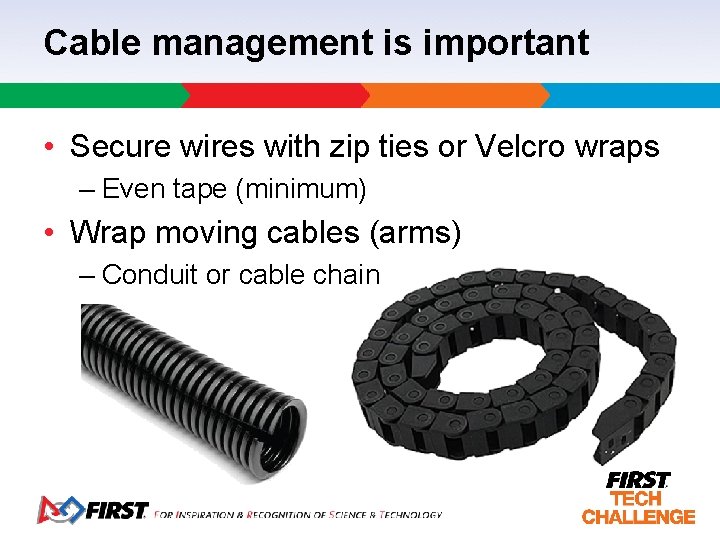 Cable management is important • Secure wires with zip ties or Velcro wraps –