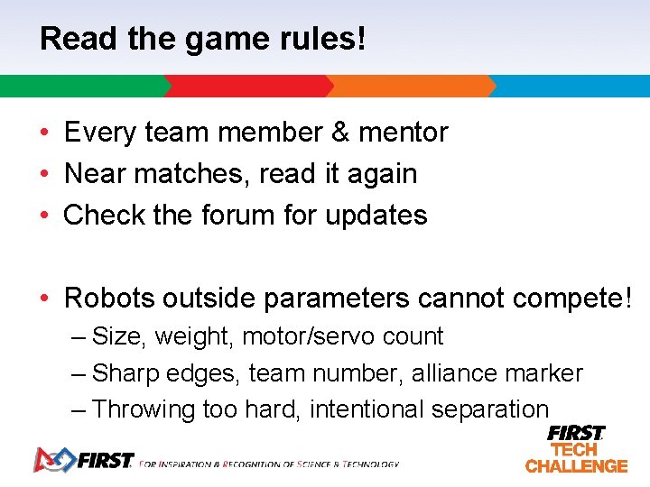 Read the game rules! • Every team member & mentor • Near matches, read