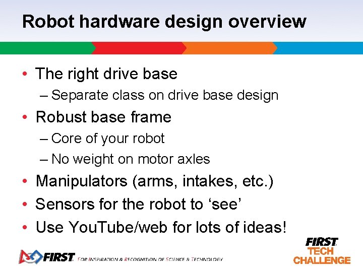 Robot hardware design overview • The right drive base – Separate class on drive