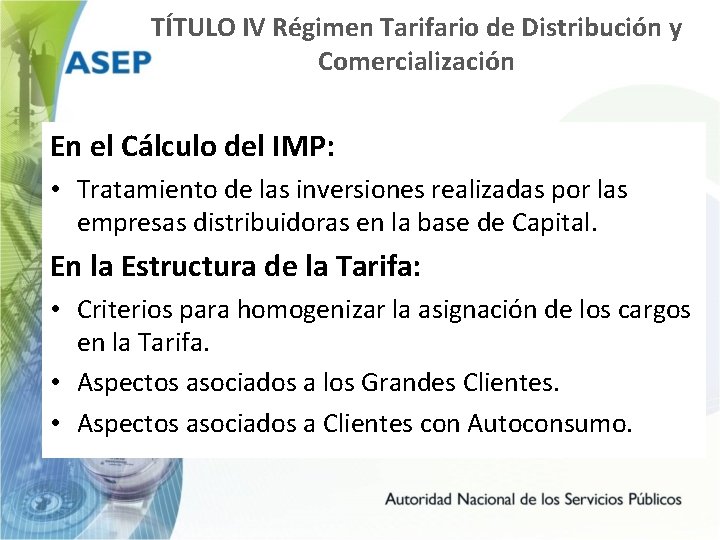 TÍTULO IV Régimen Tarifario de Distribución y Comercialización En el Cálculo del IMP: •