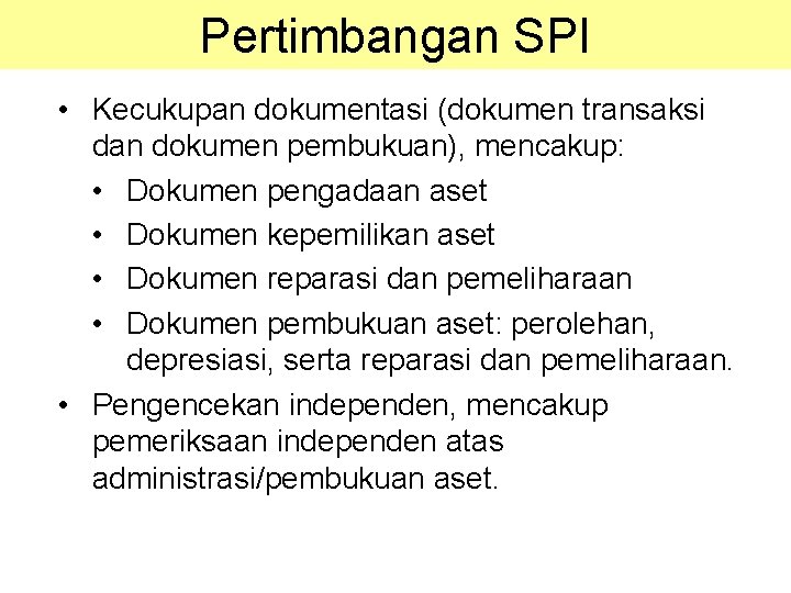 Pertimbangan SPI • Kecukupan dokumentasi (dokumen transaksi dan dokumen pembukuan), mencakup: • Dokumen pengadaan Pertimbangan SPI • Kecukupan dokumentasi (dokumen transaksi dan dokumen pembukuan), mencakup: • Dokumen pengadaan