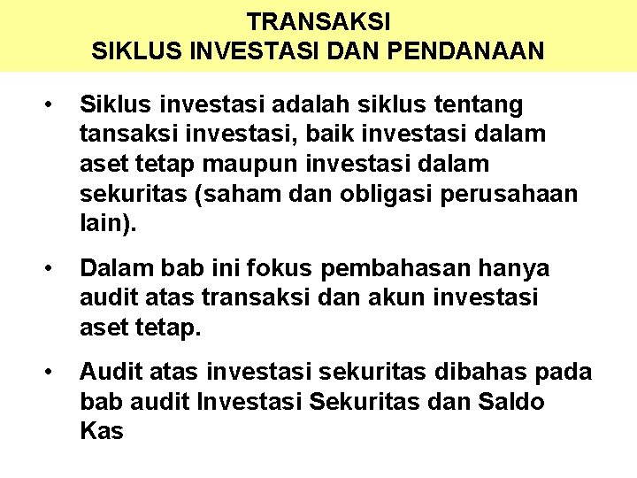 TRANSAKSI SIKLUS INVESTASI DAN PENDANAAN • Siklus investasi adalah siklus tentang tansaksi investasi, baik TRANSAKSI SIKLUS INVESTASI DAN PENDANAAN • Siklus investasi adalah siklus tentang tansaksi investasi, baik