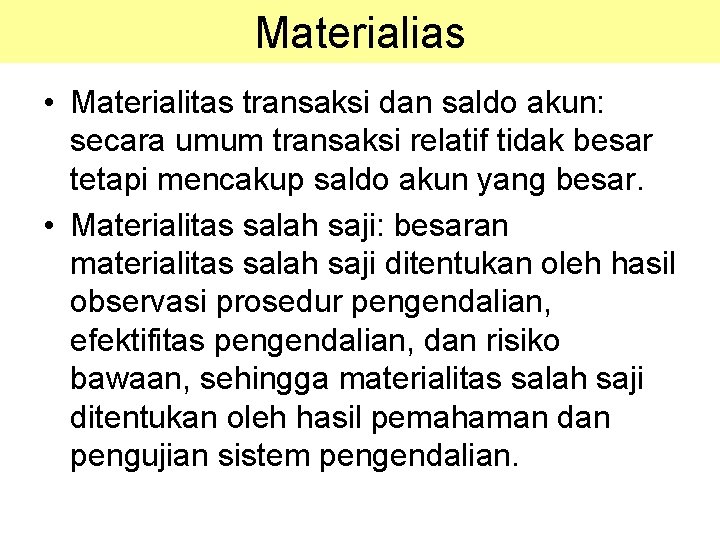 Materialias • Materialitas transaksi dan saldo akun: secara umum transaksi relatif tidak besar tetapi Materialias • Materialitas transaksi dan saldo akun: secara umum transaksi relatif tidak besar tetapi