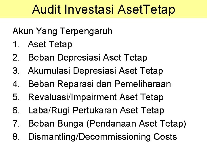 Audit Investasi Aset. Tetap Akun Yang Terpengaruh 1. Aset Tetap 2. Beban Depresiasi Aset Audit Investasi Aset. Tetap Akun Yang Terpengaruh 1. Aset Tetap 2. Beban Depresiasi Aset