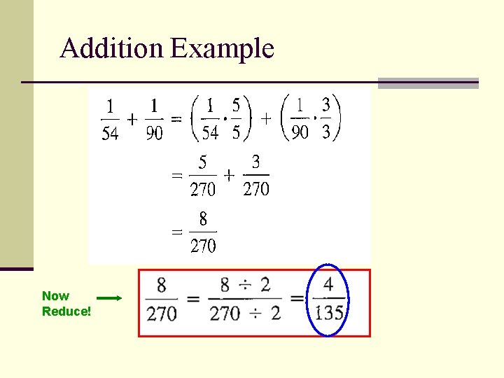 Addition Example Now Reduce! 