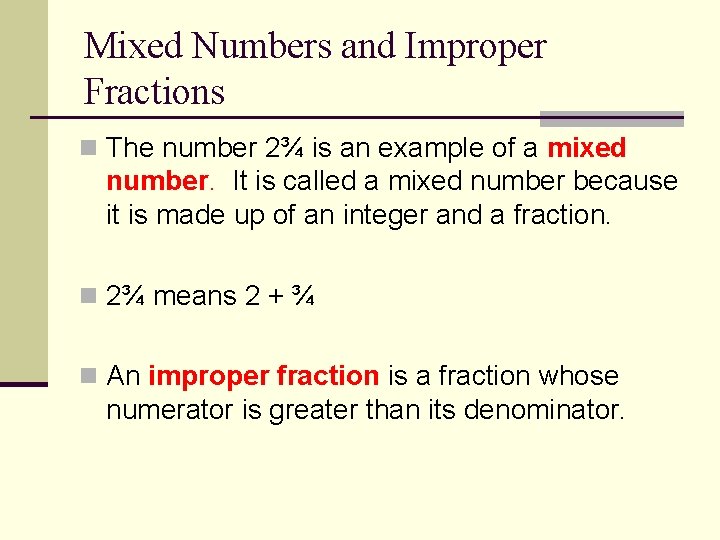 Mixed Numbers and Improper Fractions n The number 2¾ is an example of a