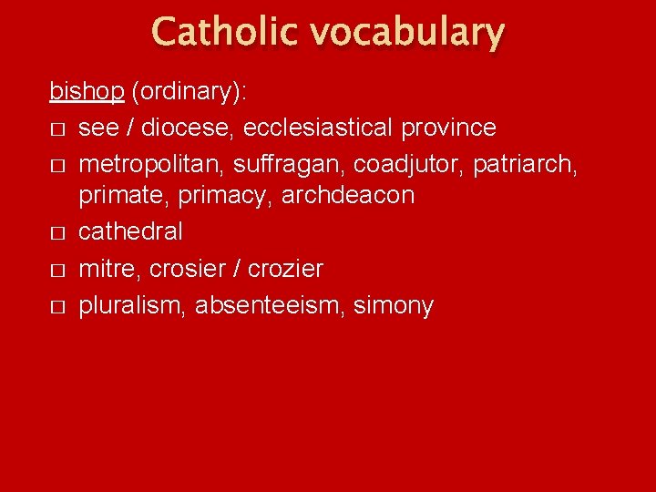 Catholic vocabulary bishop (ordinary): � see / diocese, ecclesiastical province � metropolitan, suffragan, coadjutor,