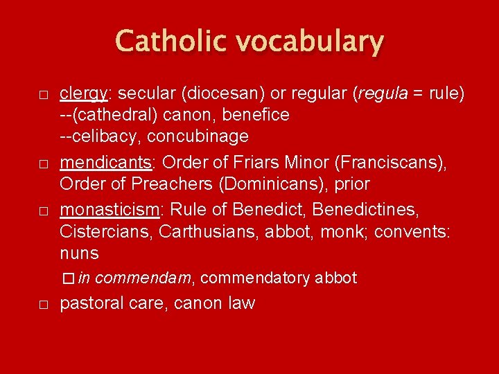 Catholic vocabulary � � � clergy: secular (diocesan) or regular (regula = rule) --(cathedral)