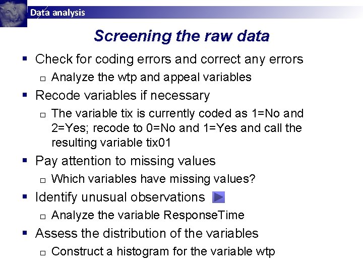 Data analysis Screening the raw data § Check for coding errors and correct any