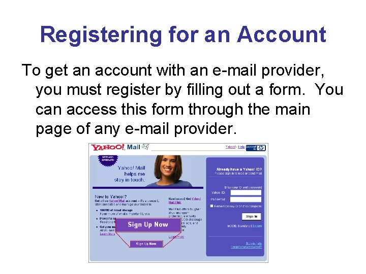 Registering for an Account To get an account with an e-mail provider, you must