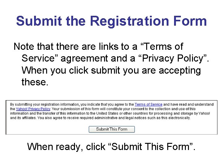 Submit the Registration Form Note that there are links to a “Terms of Service”