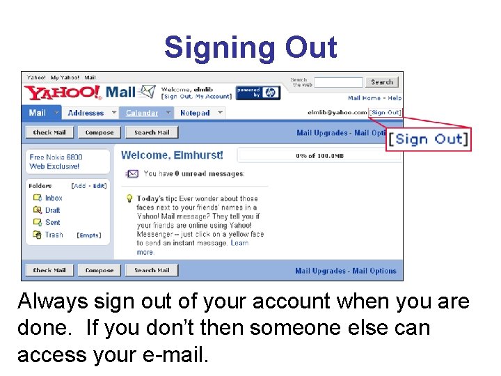 Signing Out Always sign out of your account when you are done. If you