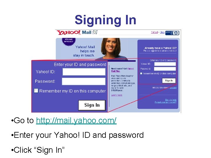 Signing In • Go to http: //mail. yahoo. com/ • Enter your Yahoo! ID