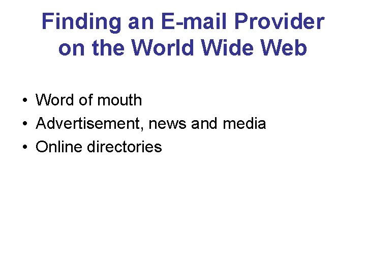 Finding an E-mail Provider on the World Wide Web • Word of mouth •