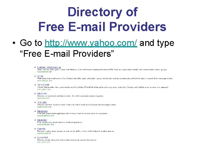 Directory of Free E-mail Providers • Go to http: //www. yahoo. com/ and type